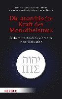 bokomslag Die Anarchische Kraft Des Monotheismus: Eckhard Nordhofens Corpora in Der Diskussion