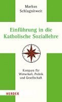 Einfuhrung in Die Katholische Soziallehre: Kompass Fur Wirtschaft, Politik Und Gesellschaft 1