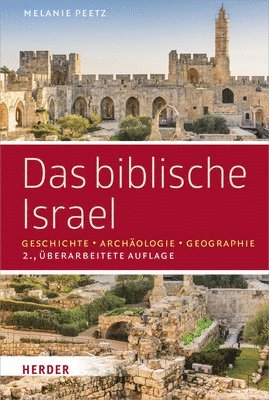 Melanie Peetz - Das Biblische Israel: Geschichte - Archaologie - Geographie, Inbunden