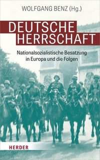 bokomslag Deutsche Herrschaft: Nationalsozialistische Besatzung in Europa Und Die Folgen