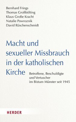 bokomslag Macht Und Sexueller Missbrauch in Der Katholischen Kirche: Betroffene, Beschuldigte Und Vertuscher Im Bistum Munster Seit 1945