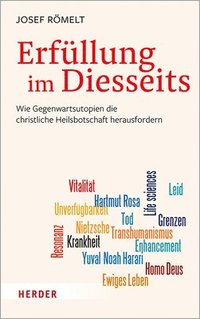 bokomslag Erfullung Im Diesseits: Wie Gegenwartsutopien Die Christliche Heilsbotschaft Herausfordern