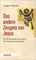 Das Andere Zeugnis Von Jesus: Die Theologische Alternative Des Johannesevangeliums 1