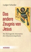 Das Andere Zeugnis Von Jesus: Die Theologische Alternative Des Johannesevangeliums 1