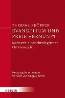 bokomslag Evangelium Und Freie Vernunft: Konturen Einer Theologischen Hermeneutik