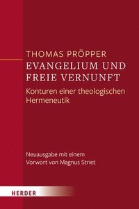 bokomslag Evangelium Und Freie Vernunft: Konturen Einer Theologischen Hermeneutik