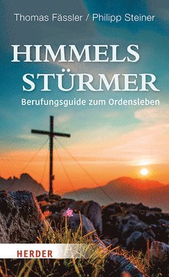 bokomslag Himmelssturmer: Berufungsguide Zum Ordensleben