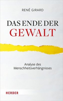 Rene Girard - Das Ende Der Gewalt: Analyse Des Menschheitsverhangnisses. Erkundungen Zu Mimesis Und Gewalt Mit Jean-Michel Oughourlian Und Guy Lefort, Häftad
