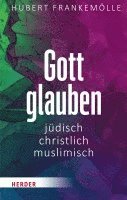 bokomslag Gott Glauben - Judisch, Muslimisch, Christlich