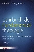 bokomslag Lehrbuch Der Fundamentaltheologie: Die Rationalitat Der Gottes-, Offenbarungs- Und Kirchenfrage
