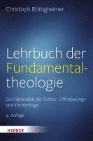 Lehrbuch Der Fundamentaltheologie: Die Rationalitat Der Gottes-, Offenbarungs- Und Kirchenfrage 1