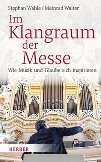 bokomslag Im Klangraum Der Messe: Wie Musik Und Glaube Sich Inspirieren