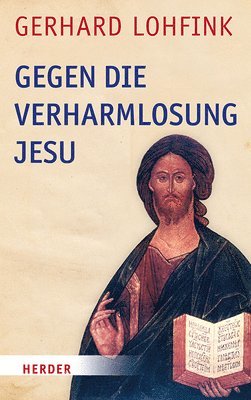 Gegen die Verharmlosung Jesu 1