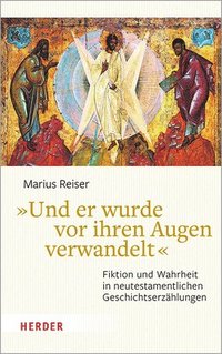 bokomslag Und Er Wurde VOR Ihren Augen Verwandelt: Fiktion Und Wahrheit in Neutestamentlichen Geschichtserzahlungen