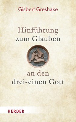 Hinfuhrung Zum Glauben an Den Drei-Einen Gott 1