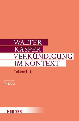 Walter Kasper - Verkundigung Im Kontext: Predigten Zu Besonderen Anlassen. Teilband II, Inbunden