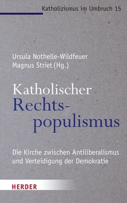 bokomslag Katholischer Rechtspopulismus: Die Kirche Zwischen Antiliberalismus Und Der Verteidigung Der Demokratie