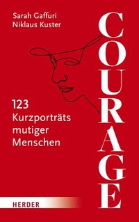 bokomslag Courage: 123 Kurzportrats Mutiger Menschen