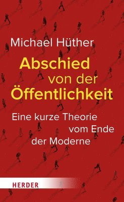 bokomslag Abschied Von Der Offentlichkeit: Eine Kurze Theorie Vom Ende Der Moderne