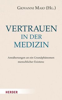 bokomslag Vertrauen in Der Medizin: Annaherungen an Ein Grundphanomen Menschlicher Existenz