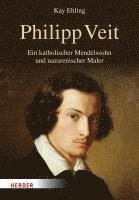bokomslag Philipp Veit: Ein Katholischer Mendelssohn Und Nazarenischer Maler. Eine Biographie