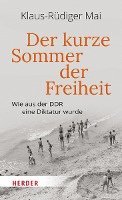 Der Kurze Sommer Der Freiheit: Wie Aus Der DDR Eine Diktatur Wurde