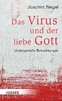 Joachim Negel - Das Virus und der liebe Gott, Inbunden