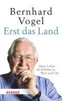 Bernhard Vogel - Erst das Land, Inbunden