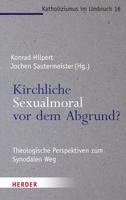 bokomslag Kirchliche Sexualmoral VOR Dem Abgrund?: Theologische Perspektiven Zum Synodalen Weg