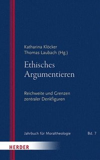 bokomslag Ethisches Argumentieren: Reichweite Und Grenzen Zentraler Denkfiguren