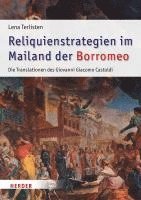 bokomslag Reliquienstrategien im Mailand der Borromeo