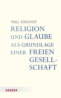 bokomslag Religion Und Glaube ALS Grundlage Einer Freien Gesellschaft