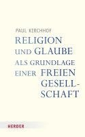 Religion Und Glaube ALS Grundlage Einer Freien Gesellschaft