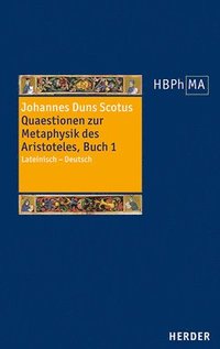 bokomslag Quaestionen zur Metaphysik des Aristoteles, Buch I. Quaestiones super libros Metaphysicorum Aristotelis, liber I