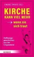 Simone Twents, Iñaki Blanco, Paul Kowalski, Marieke Kräling, Kerstin Leitschuh, Claudia Plociennik, Bernadette Wahl - Kirche kann viel mehr - wenn sie sich traut, Inbunden