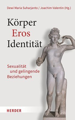 Korper Eros Identitat: Sexualitat Und Gelingende Beziehungen