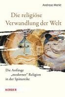 Die Religiose Verwandlung Der Welt: Die Anfange Moderner Religion in Der Spatantike 1