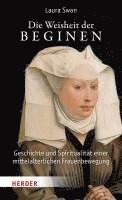 bokomslag Die Weisheit Der Beginen: Geschichte Und Spiritualitat Einer Mittelalterlichen Frauenbewegung