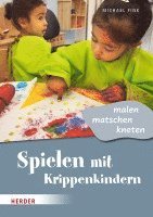 bokomslag Spielen mit Krippenkindern: malen, matschen, kneten