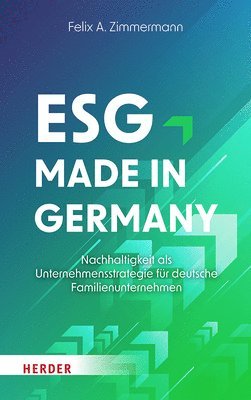 bokomslag Esg - Made in Germany: Nachhaltigkeit ALS Unternehmensstrategie Fur Deutsche Familienunternehmen