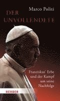 bokomslag Der Unvollendete. Franziskus' Erbe und der Kampf um seine Nachfolge