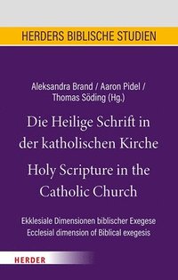 bokomslag Die Heilige Schrift in Der Katholischen Kirche / Holy Scripture in the Catholic Church: Ekklesiale Dimensionen Biblischer Exegese/Ecclesial Dimension