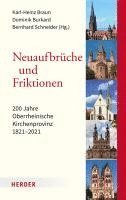 bokomslag Neuaufbruche Und Friktionen: 200 Jahre Oberrheinische Kirchenprovinz 1821-2021