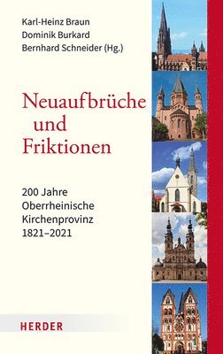 bokomslag Neuaufbruche Und Friktionen: 200 Jahre Oberrheinische Kirchenprovinz 1821-2021