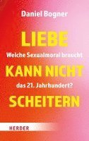 Daniel Bogner - Liebe kann nicht scheitern, Inbunden