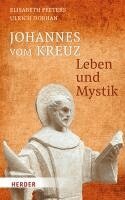 Ulrich Dobhan, Elisabeth Peeters - Johannes vom Kreuz - Leben und Mystik, Inbunden