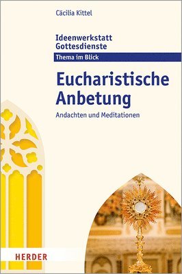 bokomslag Eucharistische Anbetung: Andachten Und Meditationen