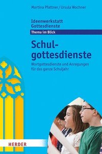 bokomslag Schulgottesdienste: Wortgottesdienste Und Anregungen Fur Das Ganze Schuljahr