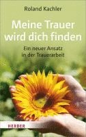 Roland Kachler - Meine Trauer wird dich finden, Häftad