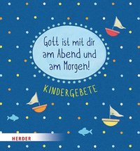 bokomslag Gott Ist Mit Dir Am Abend Und Am Morgen: Kindergebete